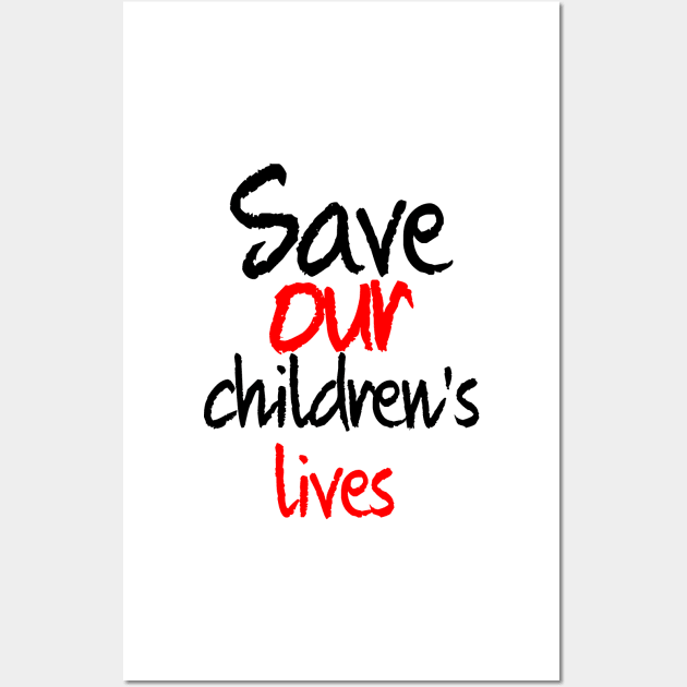 Save our children's lives Wall Art by sarahnash